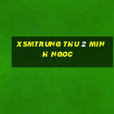 xsmtrung thu 2 minh ngoc