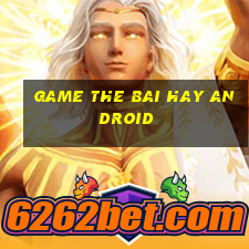 game the bai hay android