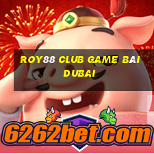 Roy88 Club Game Bài Dubai