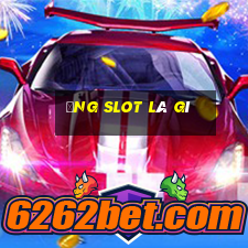 ứng slot là gì