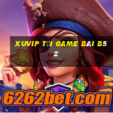 Xuvip Tải Game Bài B52