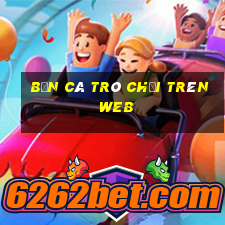 Bắn Cá Trò chơi trên web