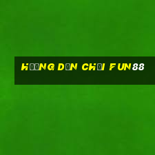 hướng dẫn chơi fun88