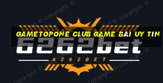 Gametopone Club Game Bài Uy Tín