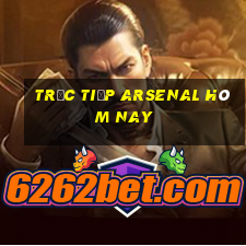 trực tiếp arsenal hôm nay