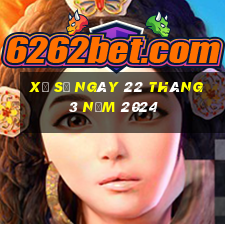 xổ số ngày 22 tháng 3 năm 2024