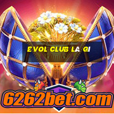 evol club là gì