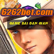 game bai dan gian