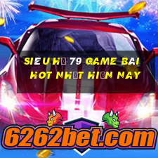 Siêu Hũ 79 Game Bài Hot Nhất Hiện Nay