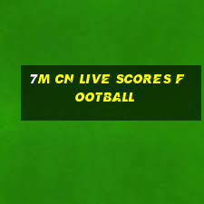 7m cn live scores football