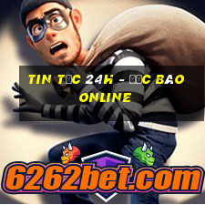 tin tức 24h - đọc báo online