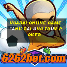 Vuabai Online Game Đánh Bài Ông Trùm Poker