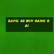 Bank 88 Win Game Bài