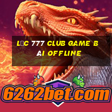 Lộc 777 Club Game Bài Offline