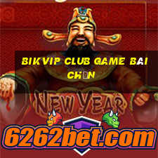 Bikvip Club Game Bài Chắn