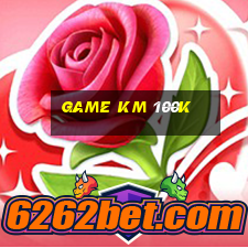 game km 100k