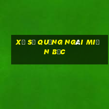 xổ số quảng ngãi miền bắc