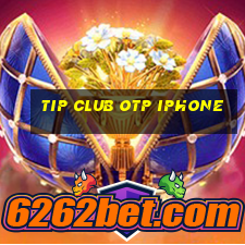 tip club otp iphone