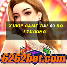 Xuvip Game Bài 69 Doi Thuong