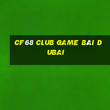 Cf68 Club Game Bài Dubai