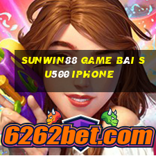 Sunwin88 Game Bài Su500 Iphone