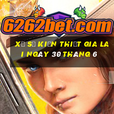 xổ số kiến thiết gia lai ngày 30 tháng 6