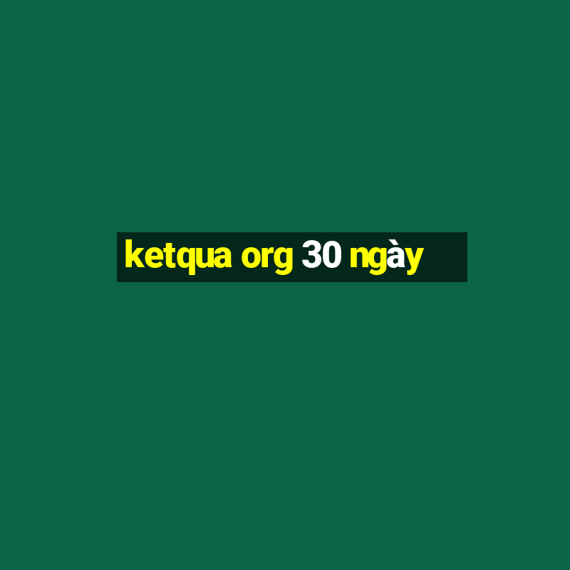 ketqua org 30 ngày