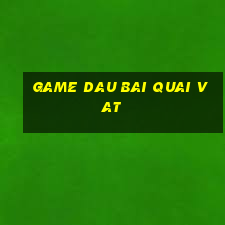 game dau bai quai vat