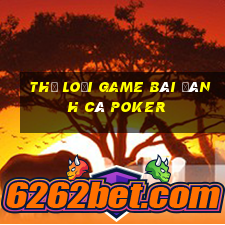 Thể loại game bài đánh cá Poker