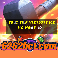 Trực tiếp vietlott KENO ngày 19