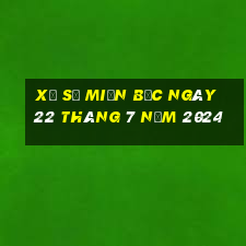 xổ số miền bắc ngày 22 tháng 7 năm 2024