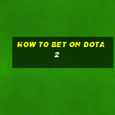 how to bet on dota 2