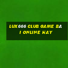 Lux666 Club Game Bài Online Hay