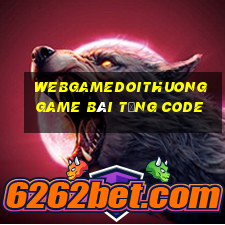 Webgamedoithuong Game Bài Tặng Code