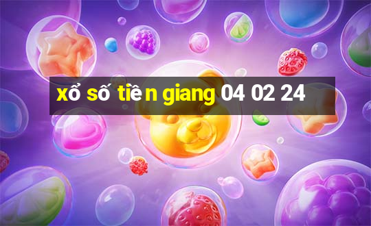 xổ số tiền giang 04 02 24