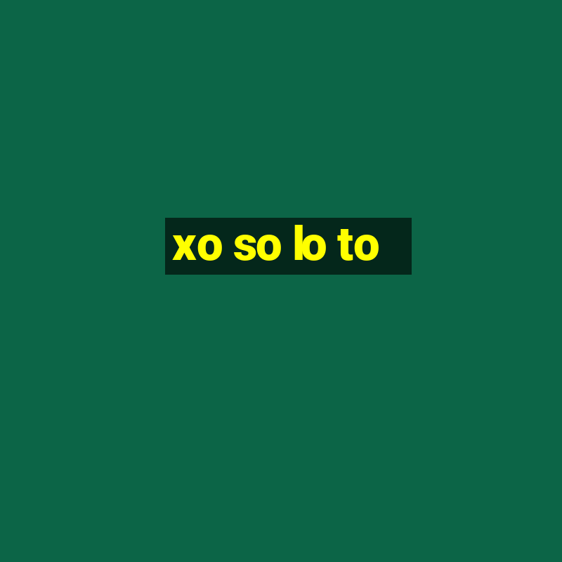 xo so lo to