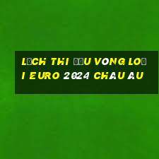 lịch thi đấu vòng loại euro 2024 châu âu