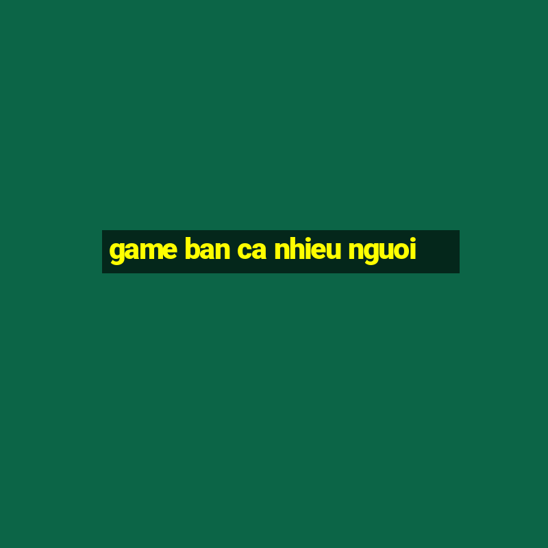 game ban ca nhieu nguoi