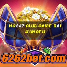 No247 Club Game Bài Kungfu