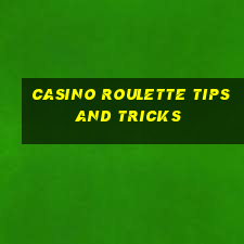 casino roulette tips and tricks