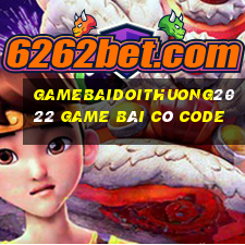 Gamebaidoithuong2022 Game Bài Có Code