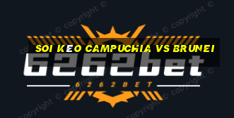 soi kèo campuchia vs brunei